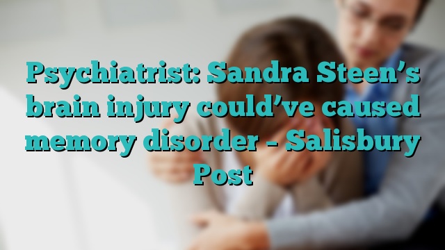 Psychiatrist: Sandra Steen’s brain injury could’ve caused memory disorder – Salisbury Post